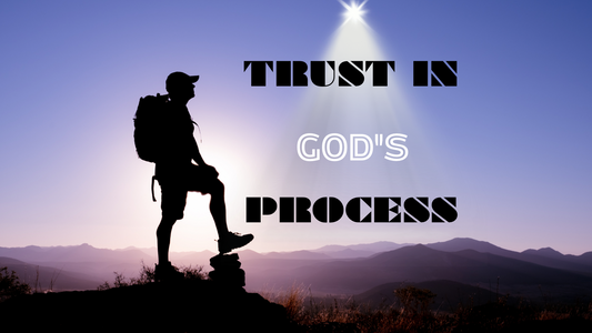 Trusting the Process: Manifesting Your Desires and Trusting in God's Plan for Success and Fulfillment