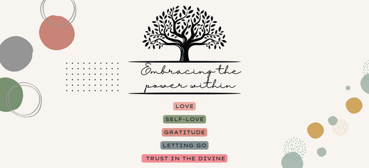 Embracing the Power Within: Love, Self-Love, Gratitude, Letting Go, and Trust in the Divine