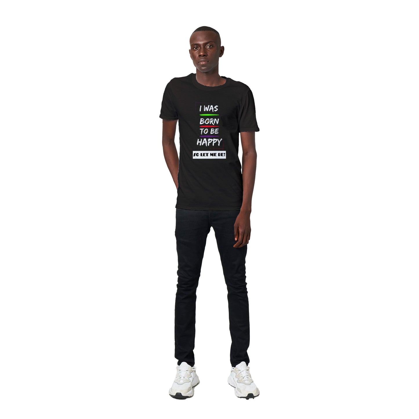 Inspirational Unisex T-shirt, Positive Affirmation: ''I was born to be happy, so let me be!'', Unique Gift Idea
