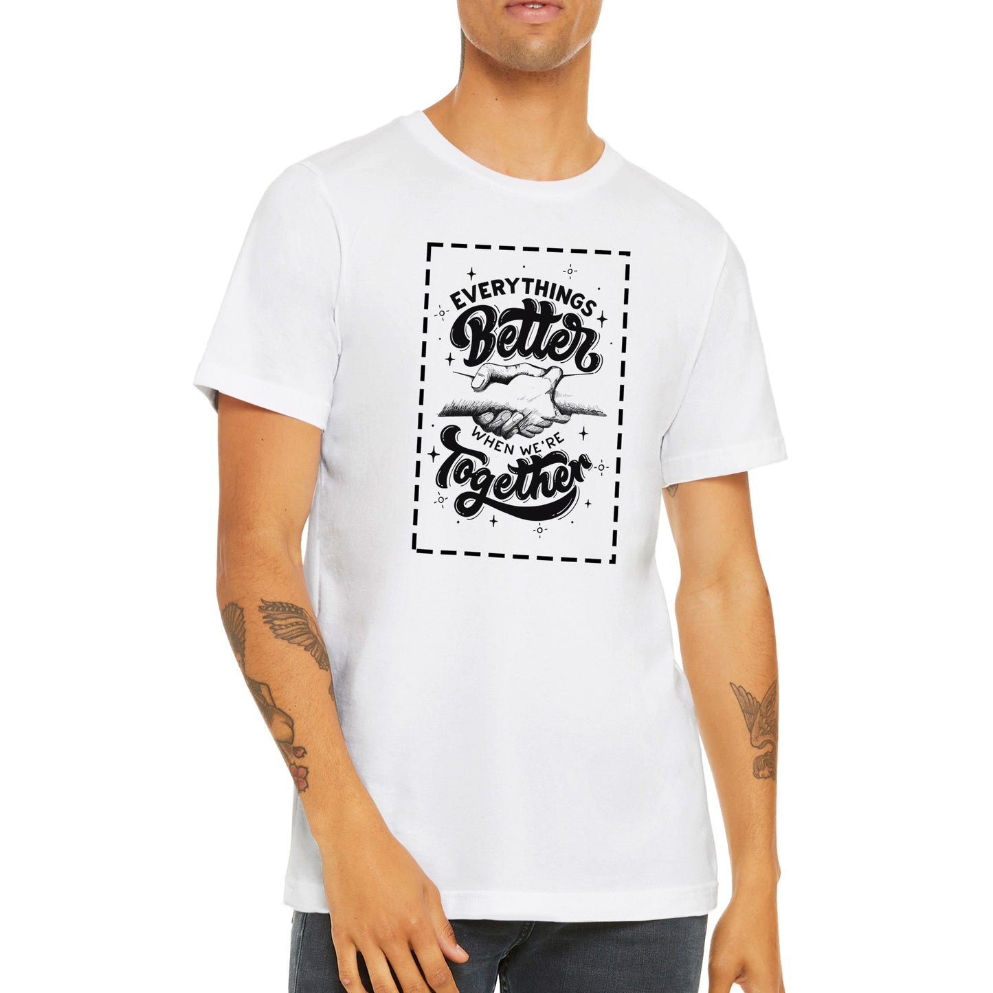 Every Things Better When We're Together - Inspirational Quote T-shirt