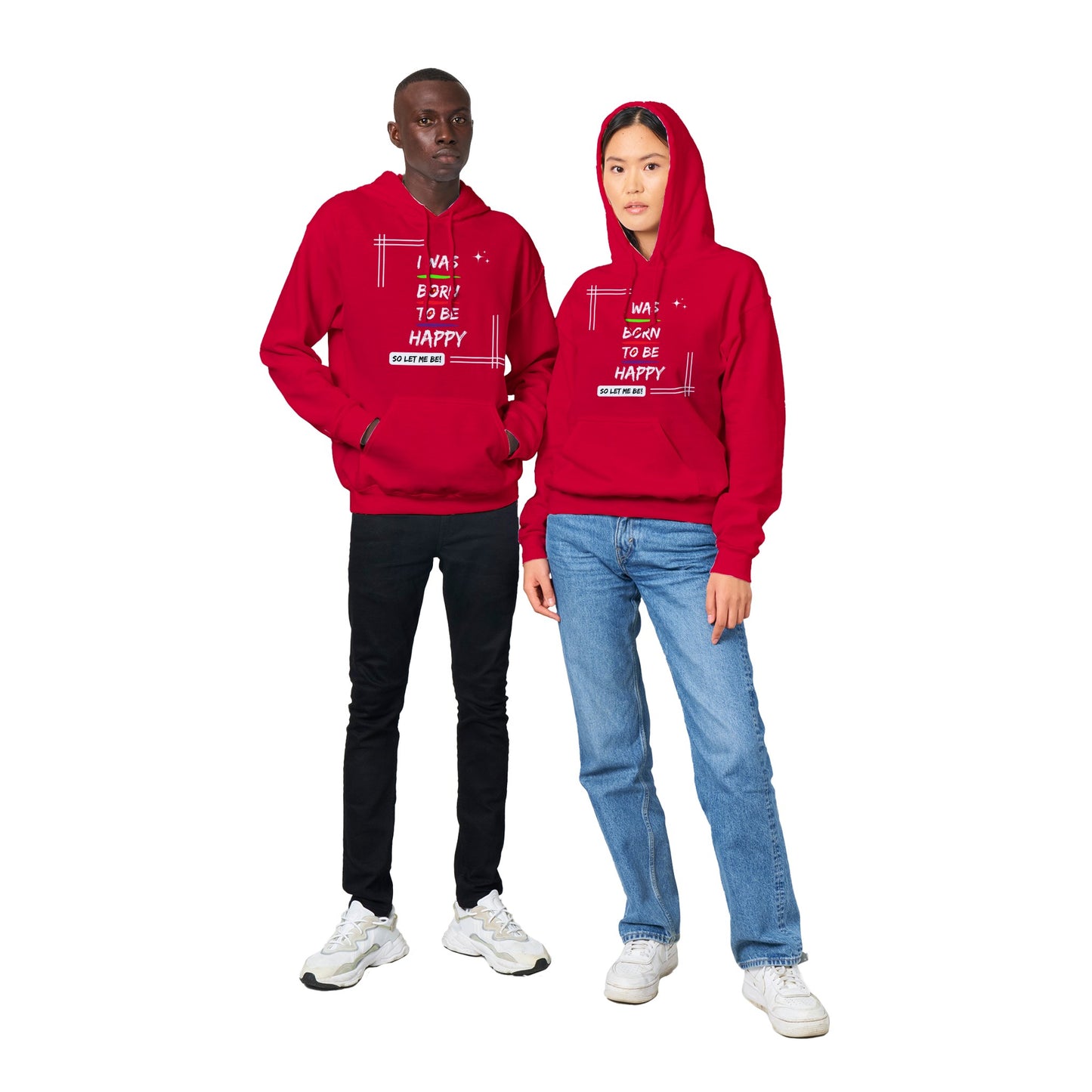 "I was born to be happy, so let me be! - Inspirational Quote Unisex Hoodie