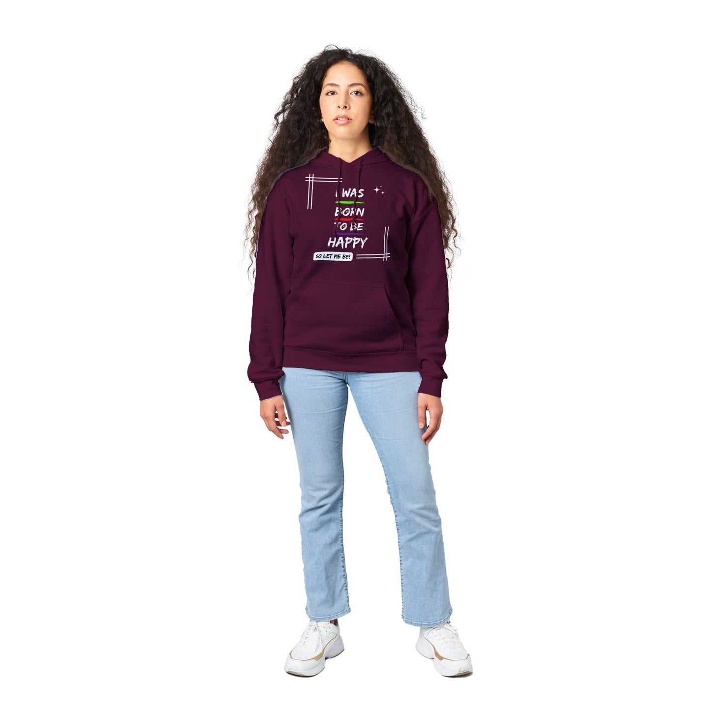 "I was born to be happy, so let me be! - Inspirational Quote Unisex Hoodie
