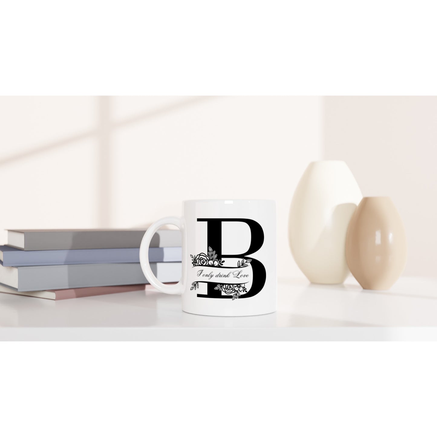 I Only Drink Love Mug- Personalised Name Letter B