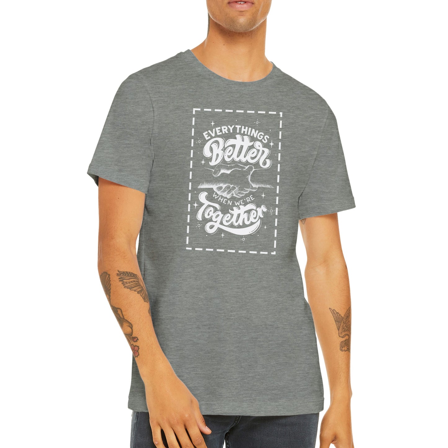 Every Things Better When We're Together - Inspirational Quote T-shirt