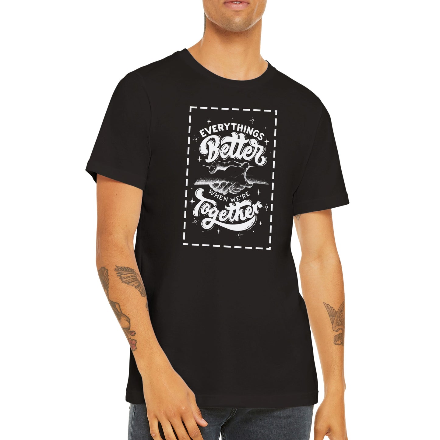 Every Things Better When We're Together - Inspirational Quote T-shirt