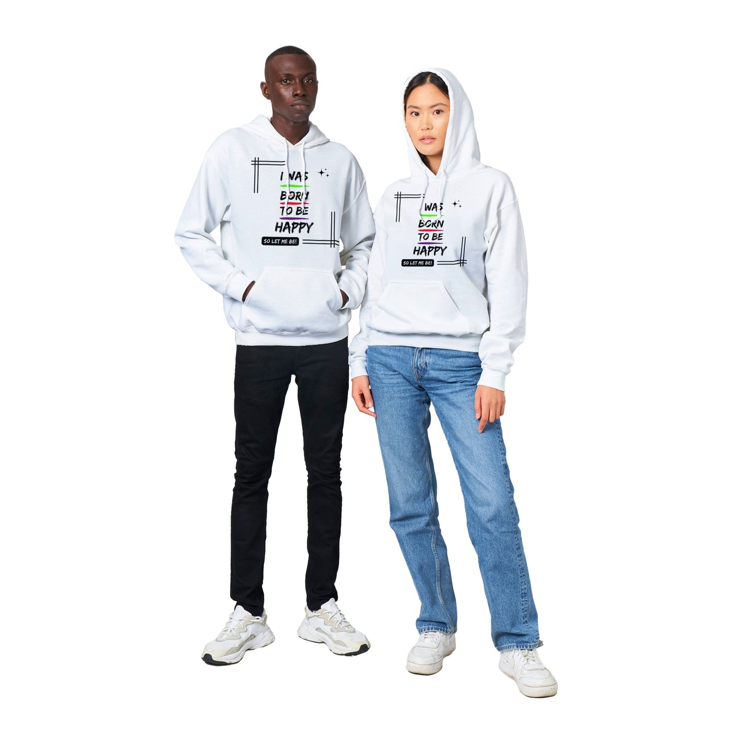 "I was born to be happy, so let me be! - Inspirational Quote Unisex Hoodie