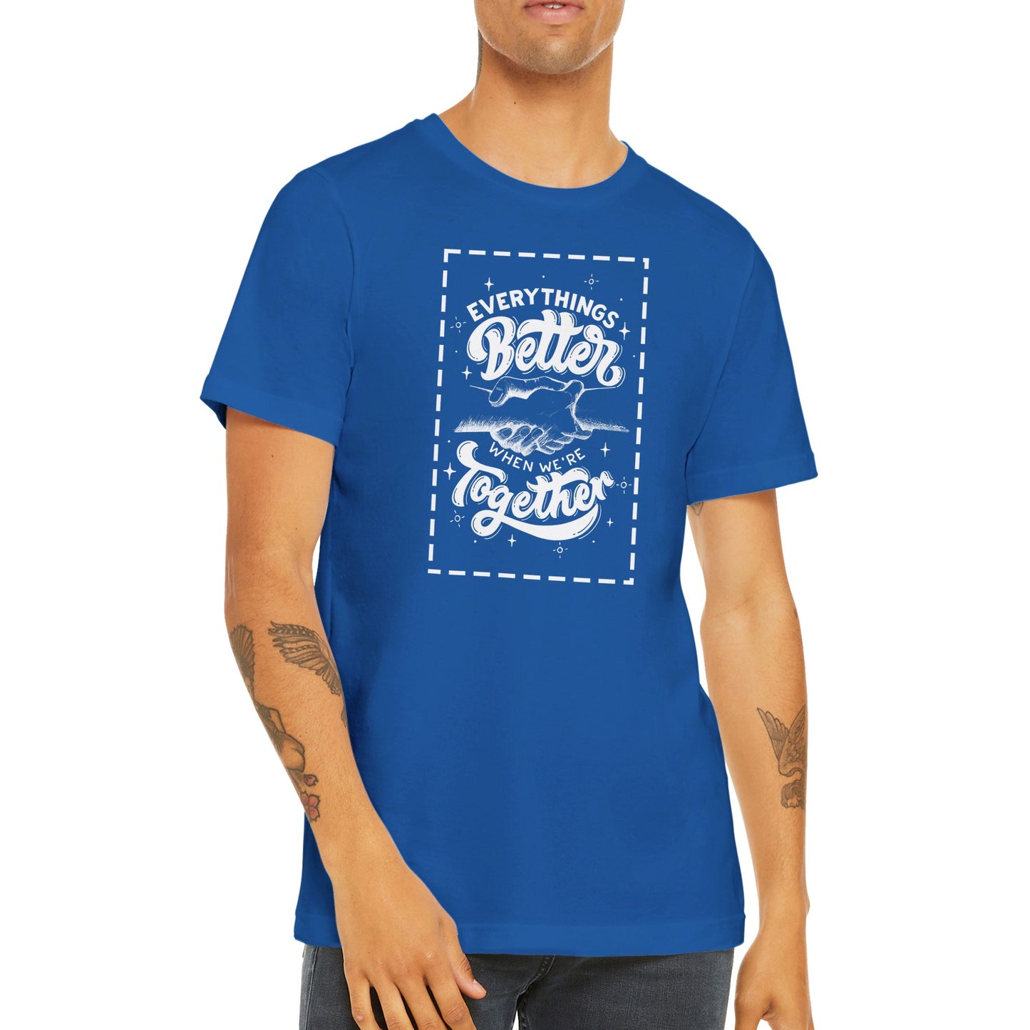Every Things Better When We're Together - Inspirational Quote T-shirt