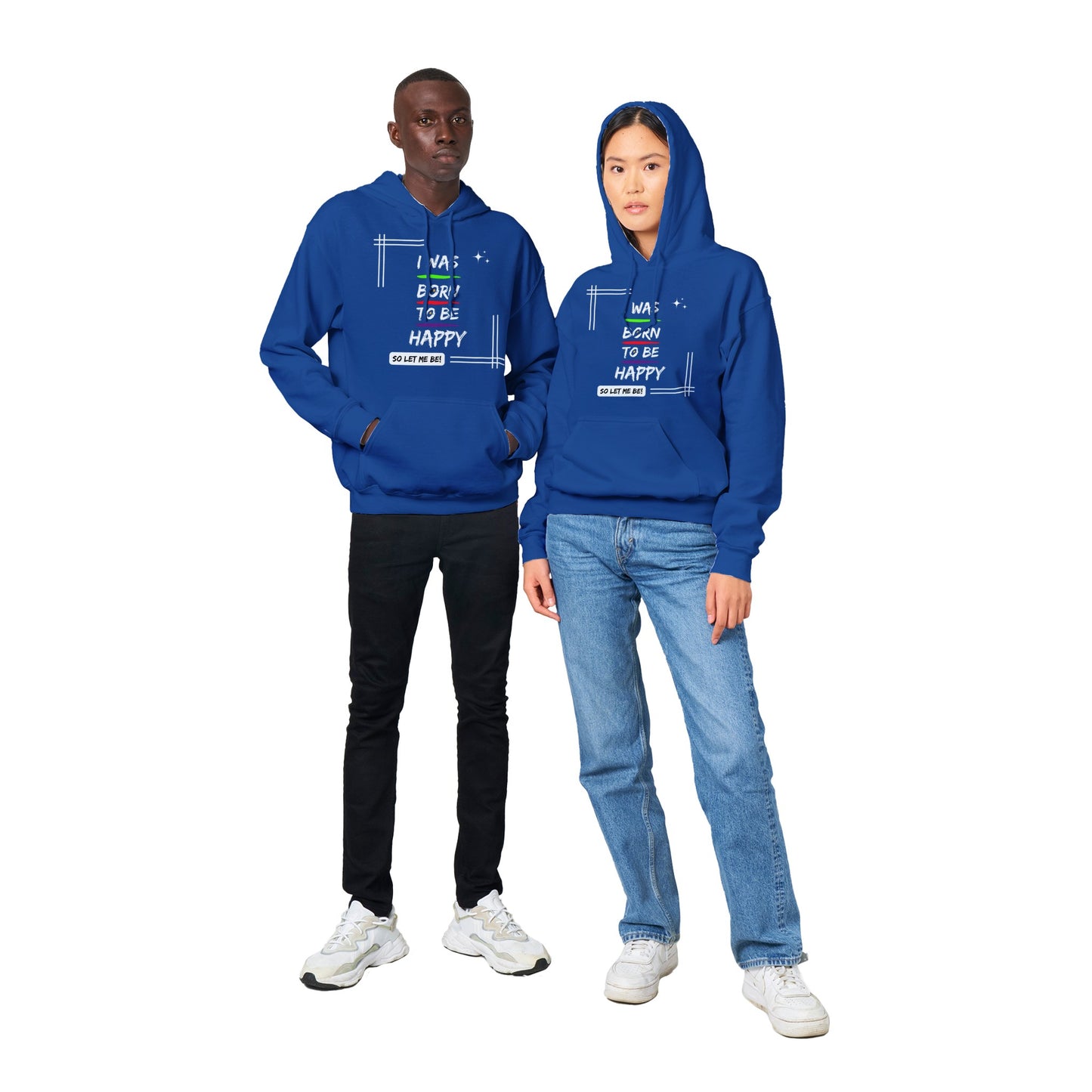 "I was born to be happy, so let me be! - Inspirational Quote Unisex Hoodie