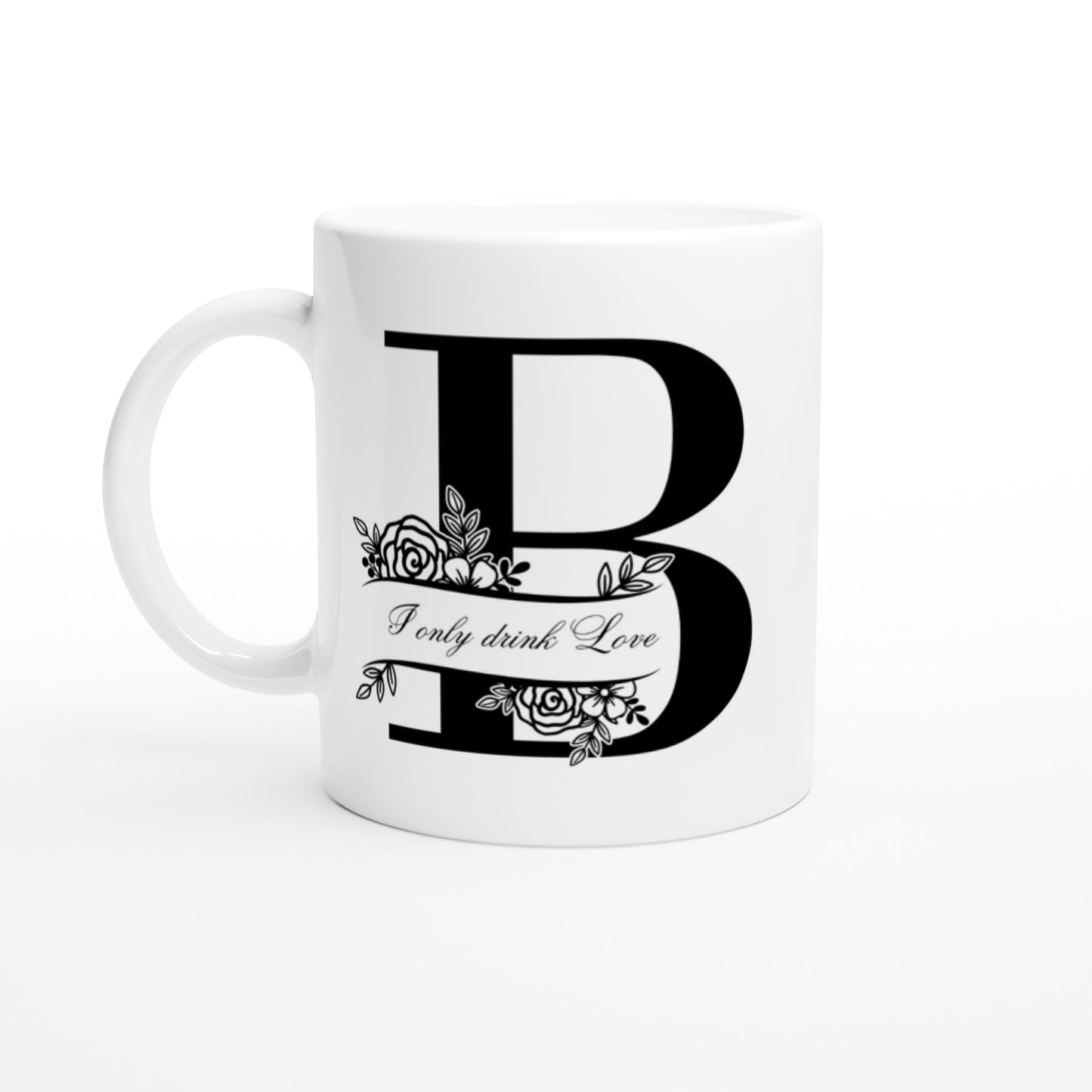 I Only Drink Love Mug- Personalised Name Letter B