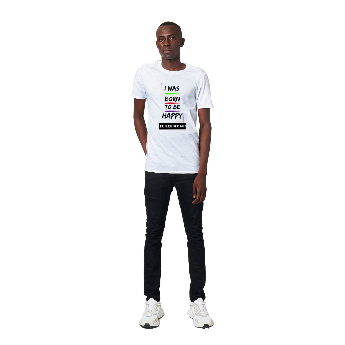Inspirational Unisex T-shirt, Positive Affirmation: ''I was born to be happy, so let me be!'', Unique Gift Idea