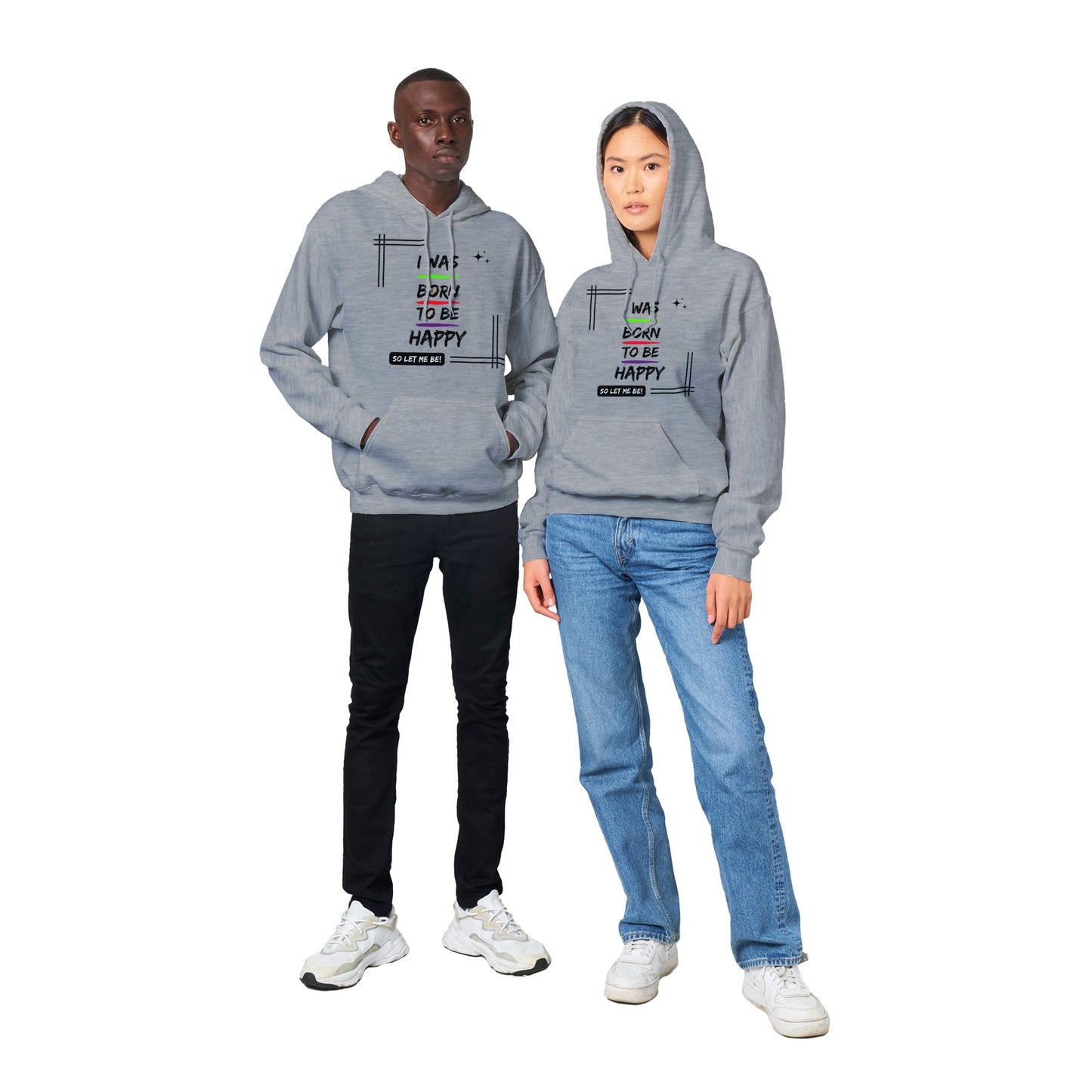 "I was born to be happy, so let me be! - Inspirational Quote Unisex Hoodie