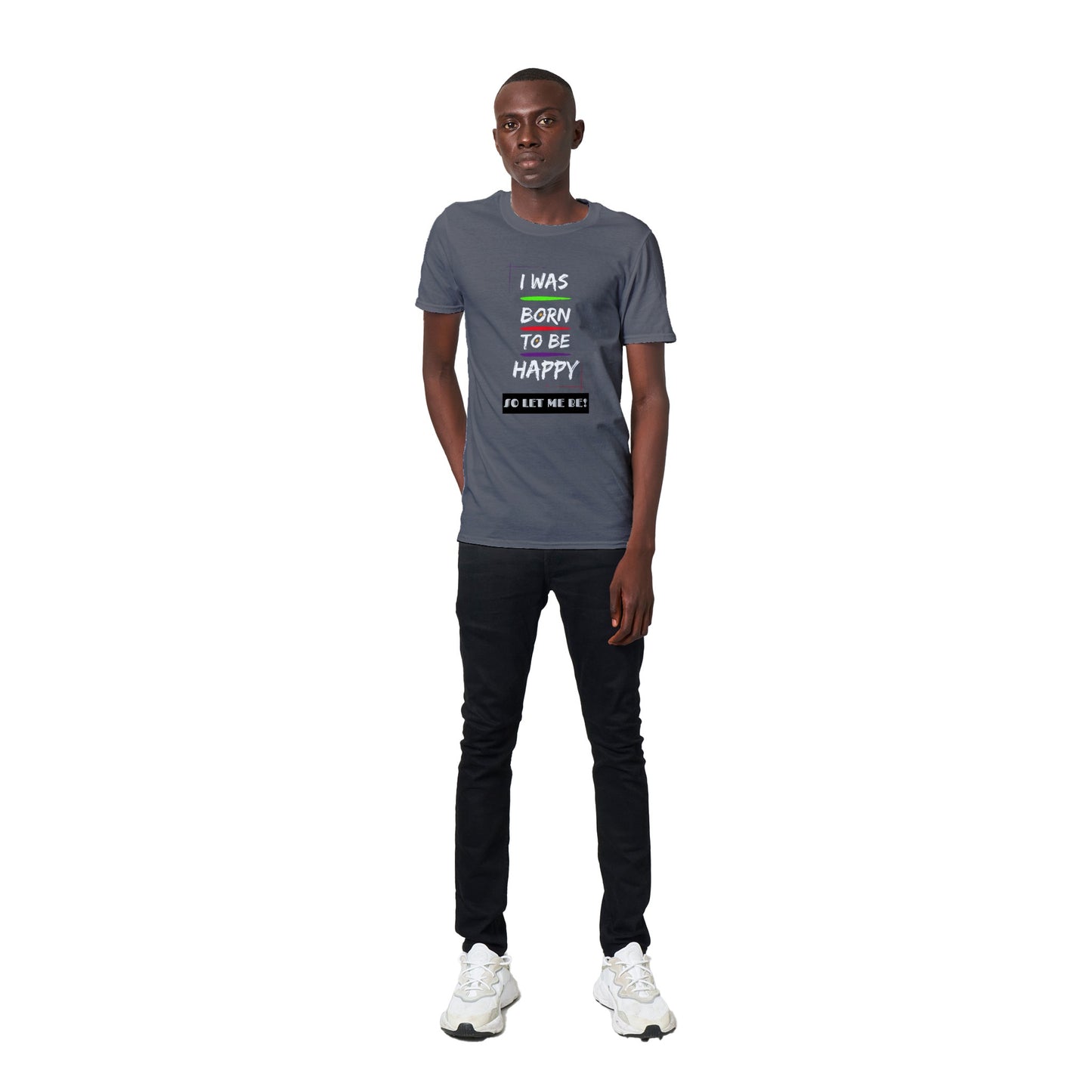 Inspirational Unisex T-shirt, Positive Affirmation: ''I was born to be happy, so let me be!'', Unique Gift Idea