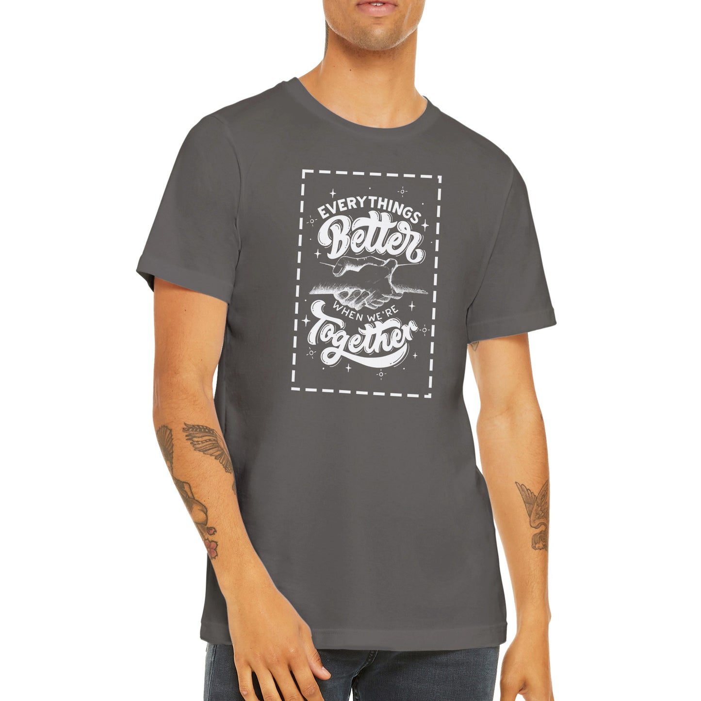 Every Things Better When We're Together - Inspirational Quote T-shirt