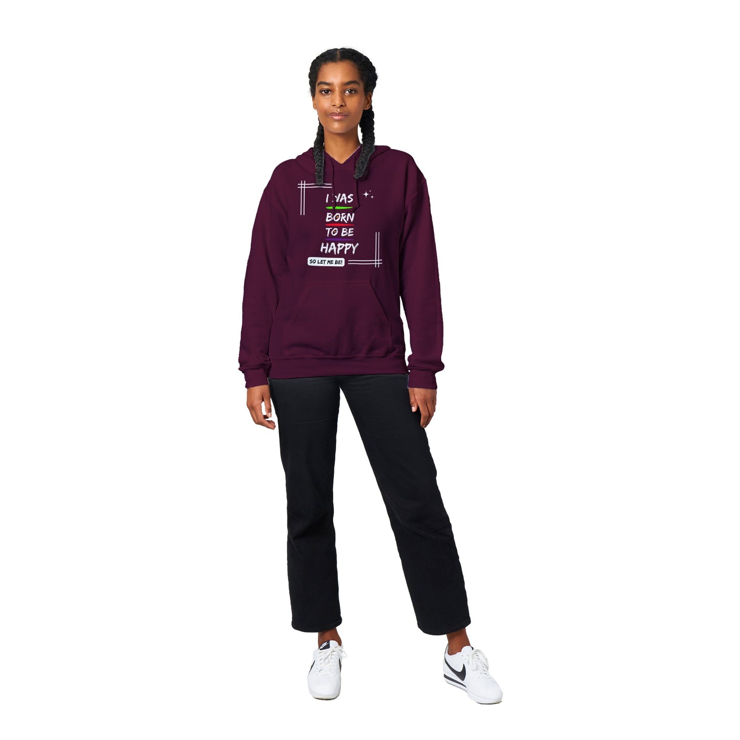 "I was born to be happy, so let me be! - Inspirational Quote Unisex Hoodie