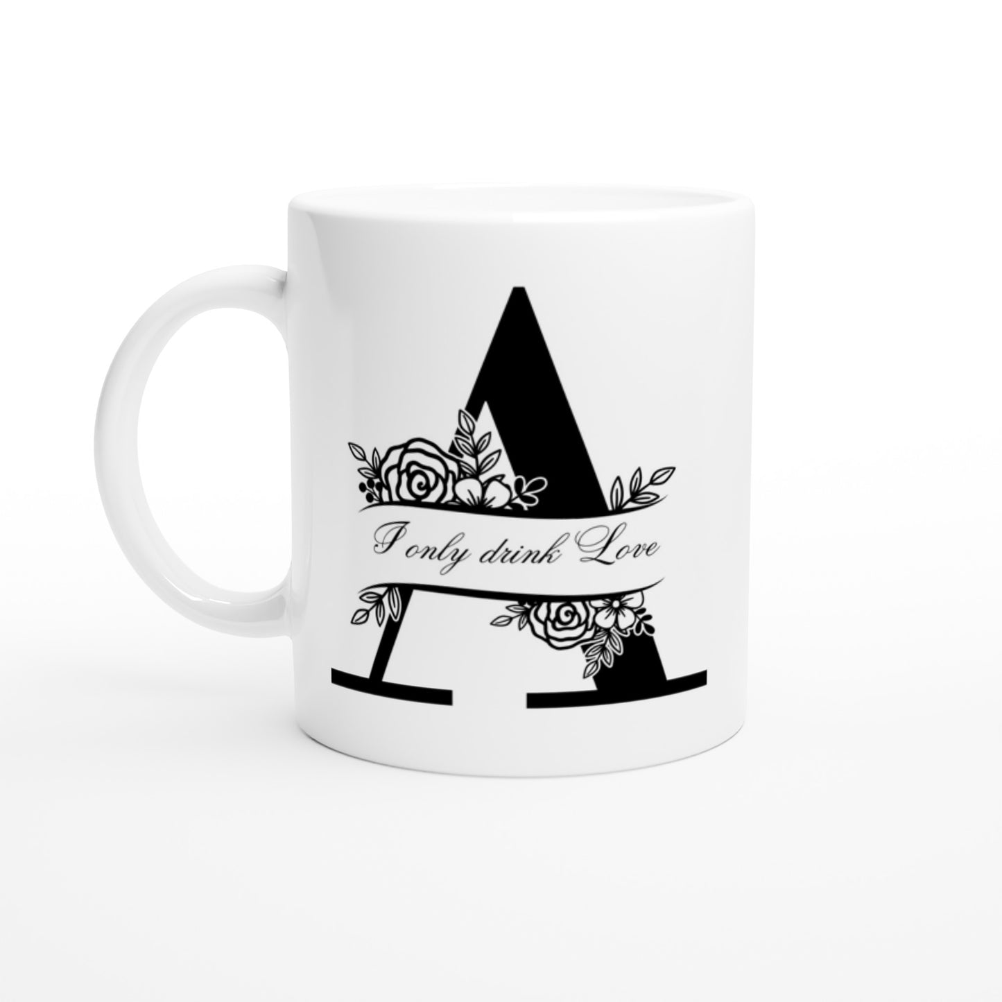 I Only Drink Love Mug- Personalised Name Letter A