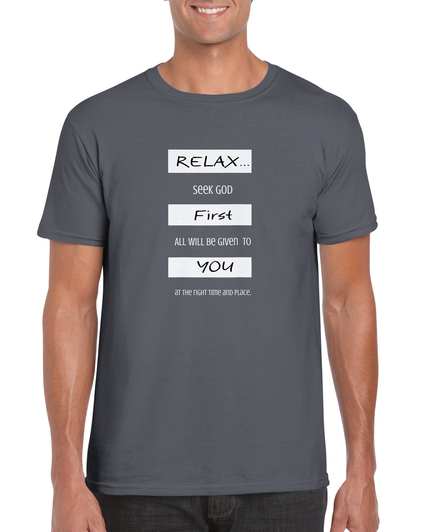 Inspirational T-shirt, Words Of Wisdom: Relax, Seek God First - Fashion With Meaning - This tee is made for men and women, grey