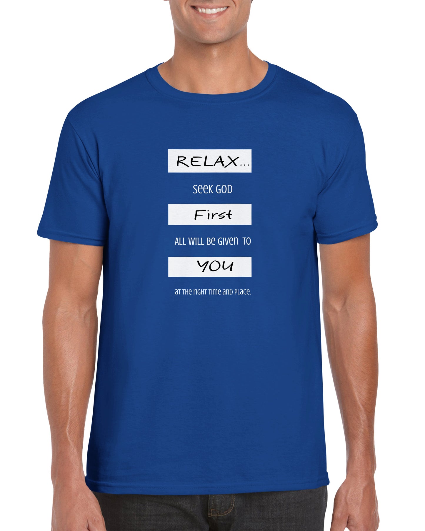 Inspirational T-shirt, Words Of Wisdom: Relax, Seek God First - Fashion With Meaning Tee