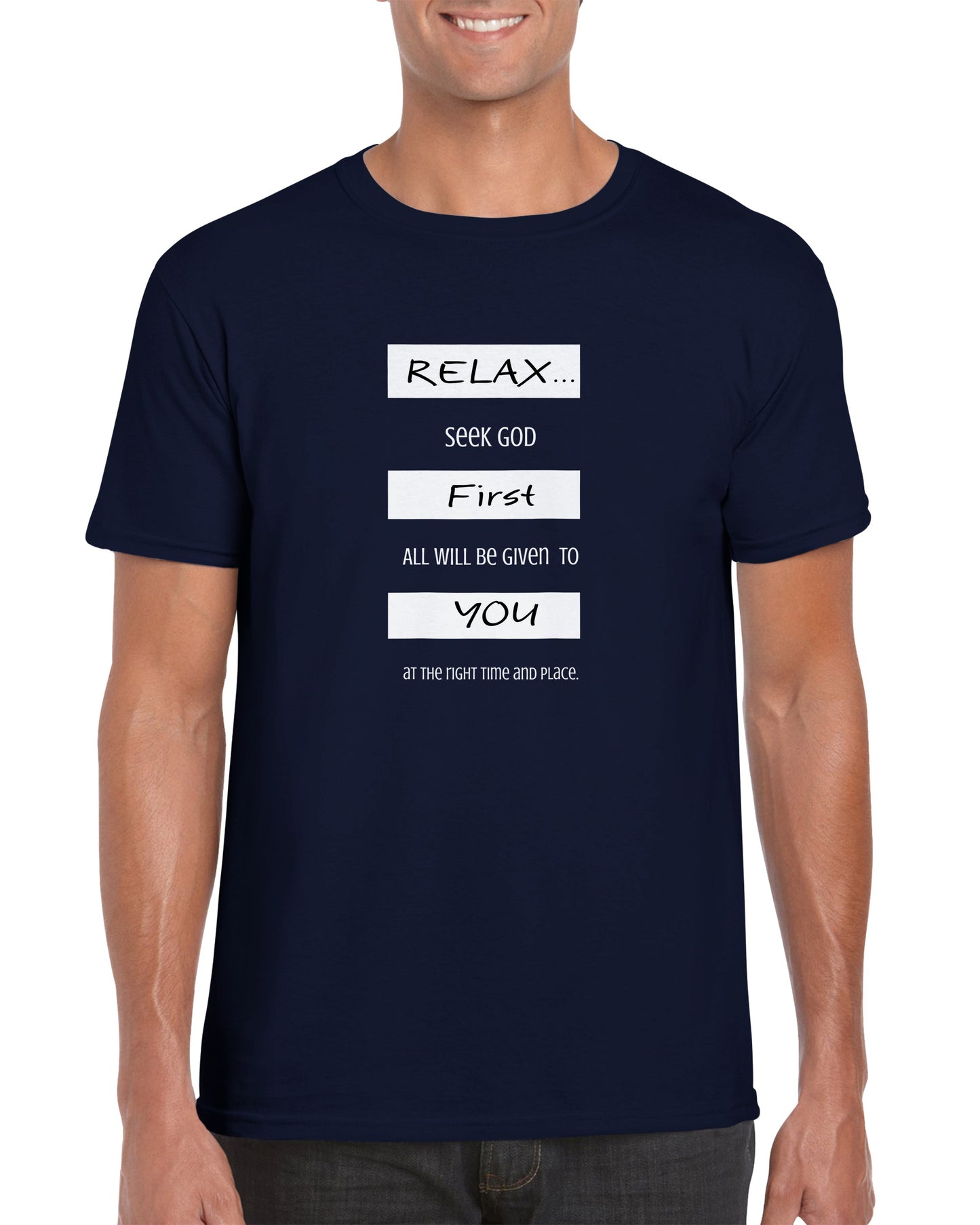 Inspirational T-shirt, Words Of Wisdom: Relax, Seek God First - Fashion With Meaning - This tee is made for men and women - navy