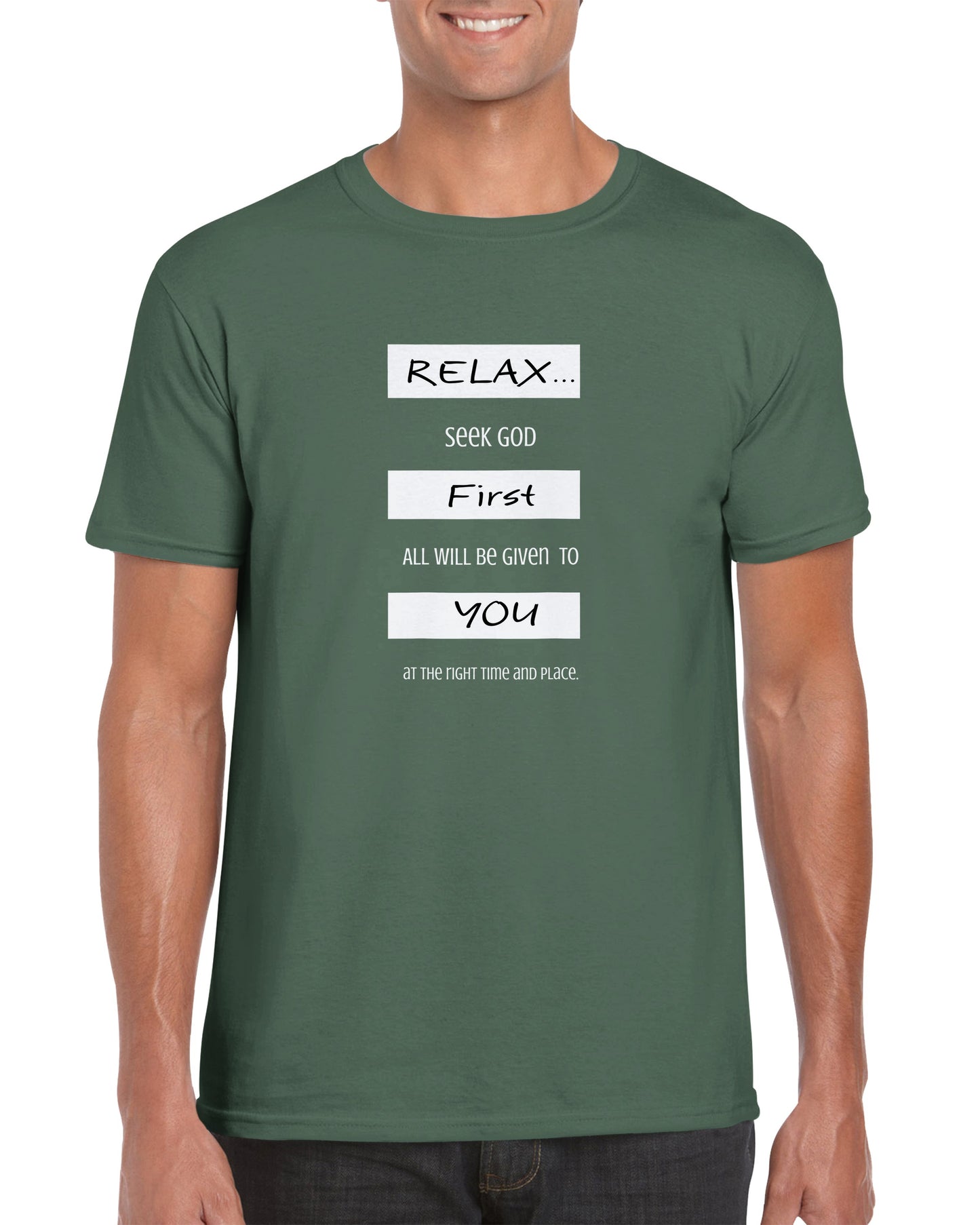 Inspirational T-shirt, Words Of Wisdom: Relax, Seek God First - Fashion With Meaning - This tee is made for men and women - green