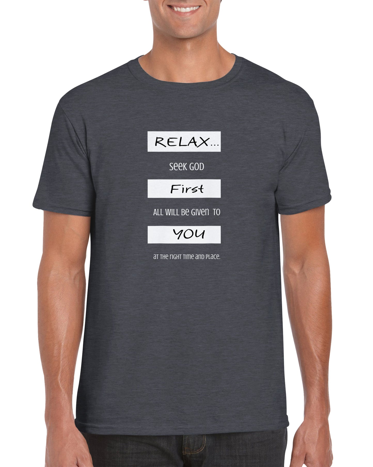 Inspirational T-shirt, Words Of Wisdom: Relax, Seek God First - Fashion With Meaning Tee