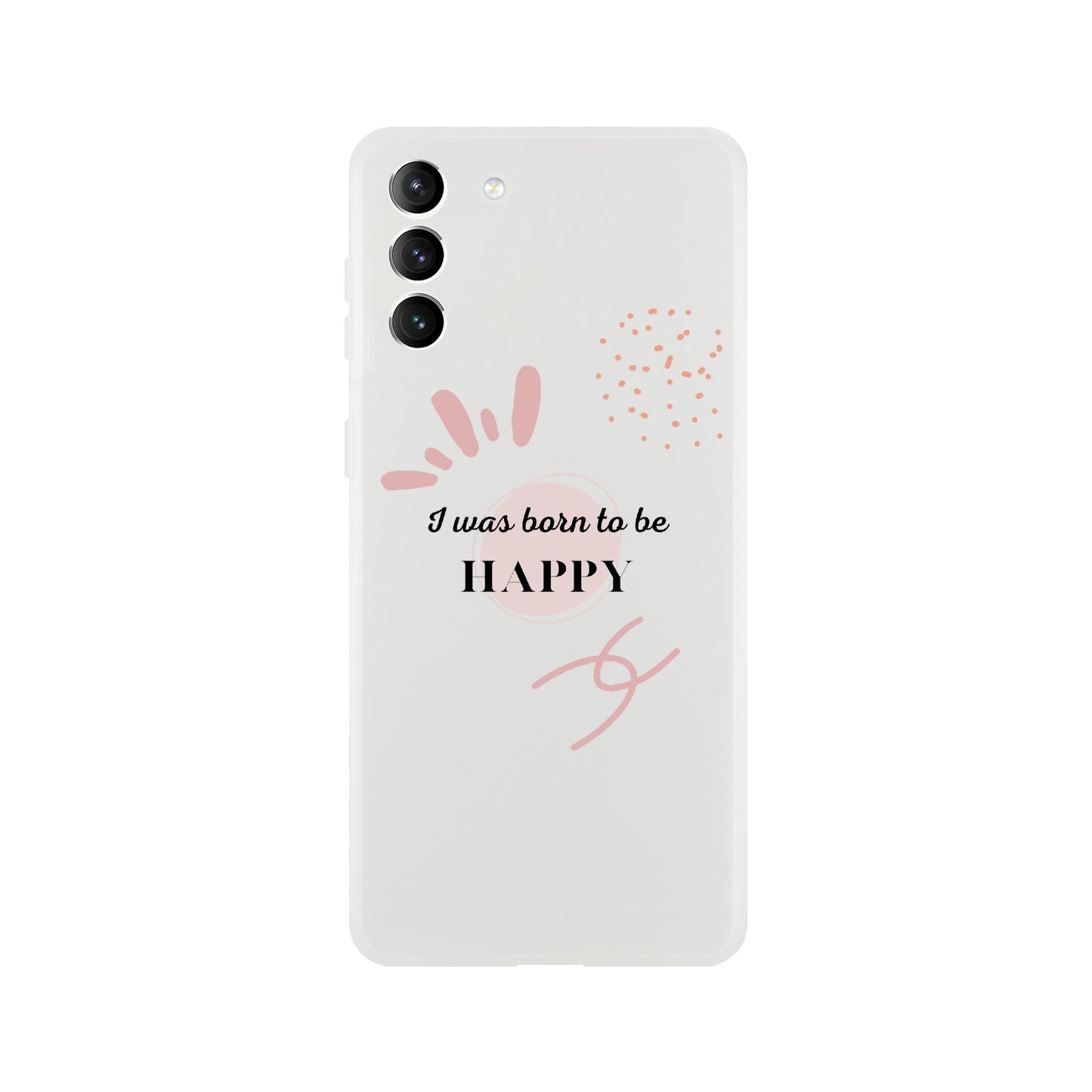 Flexi case - '' I was born to be HAPPY ''