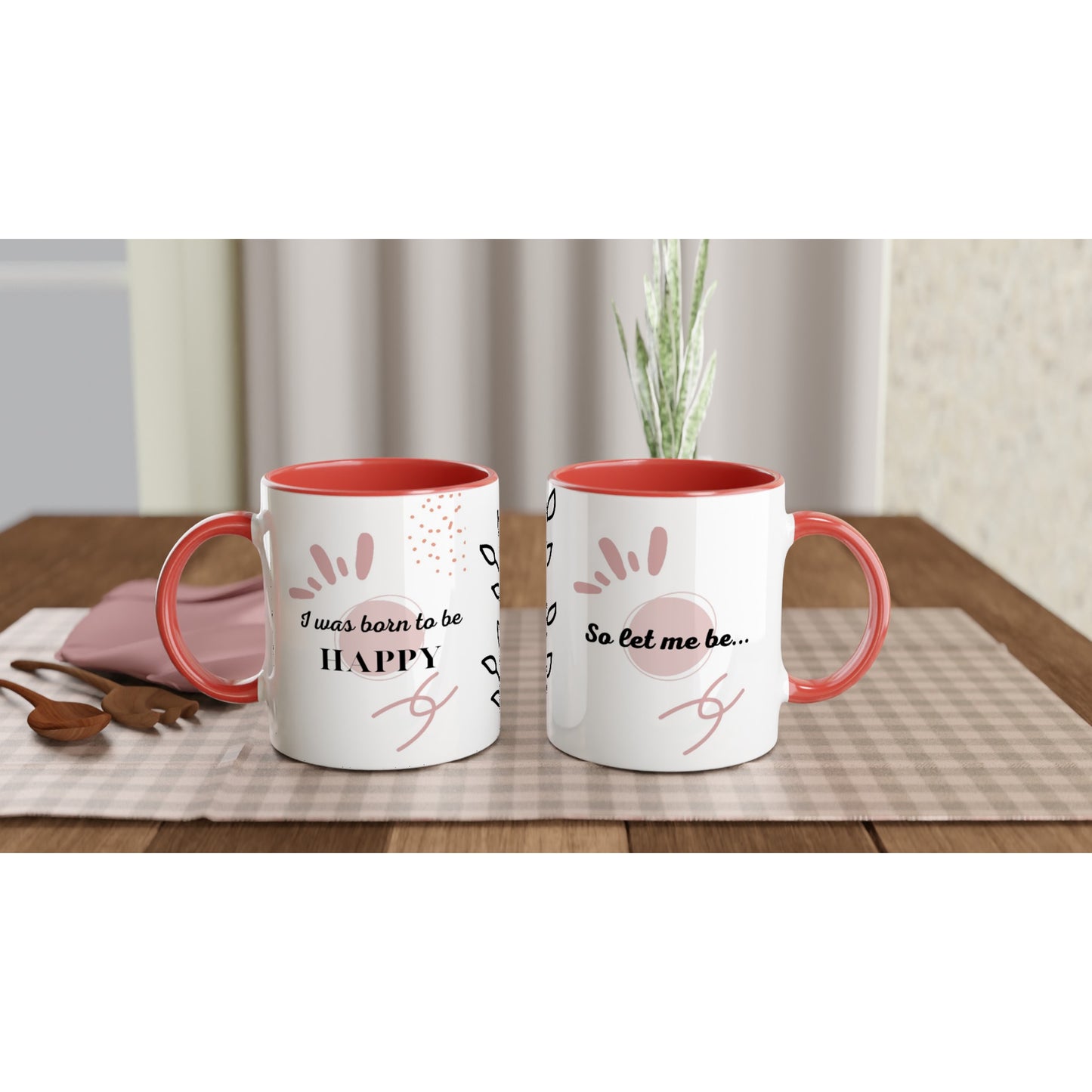 Inspirational Quote 11oz Ceramic Mug with Colour Inside - ''I was born to be HAPPY, so let me be" ''