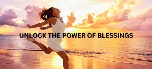 Unlocking the Power of Blessings: How to Attract Abundance/Blessings into Your Life