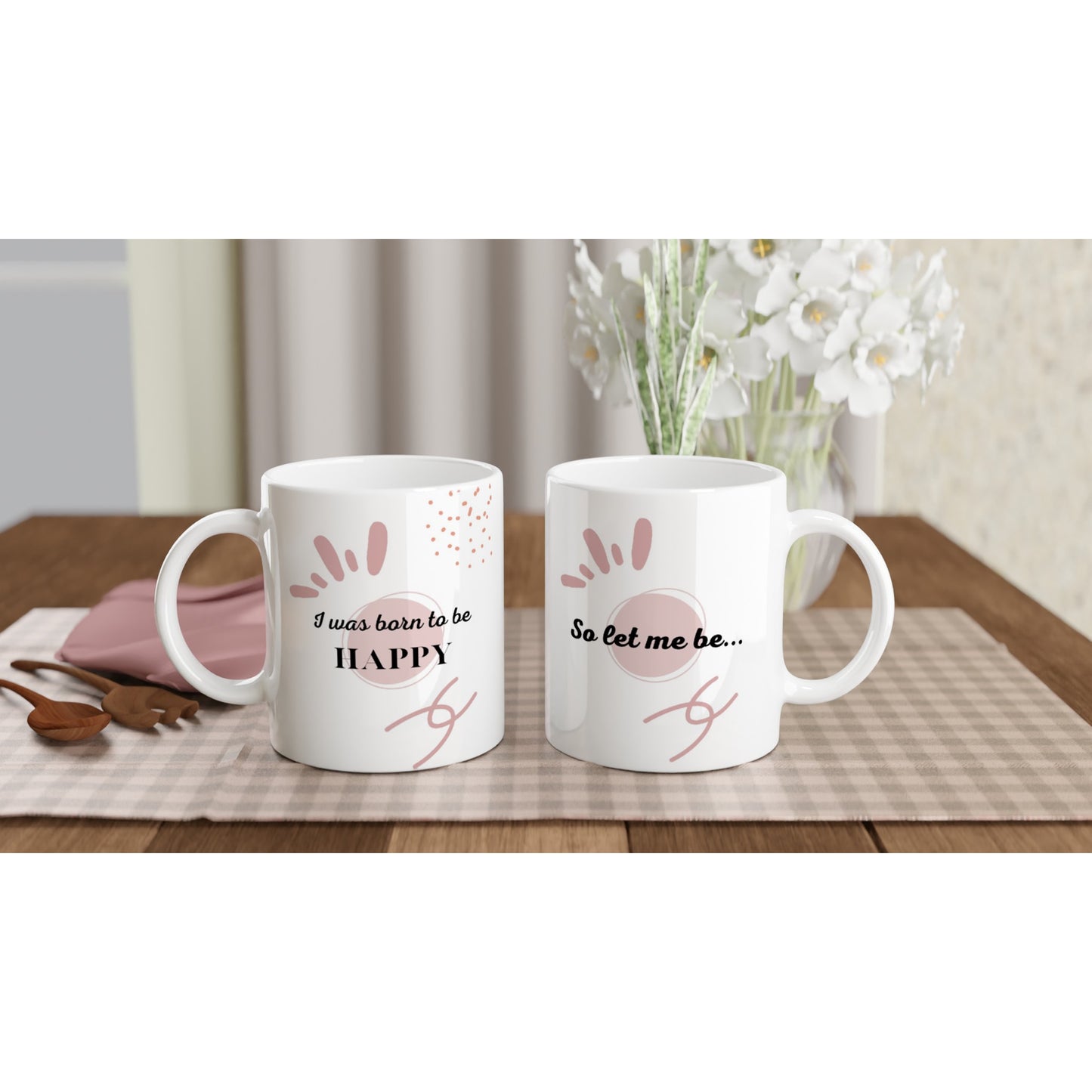 Positive Affirmation White glossy mug - "I was born to be Happy, So let me be!