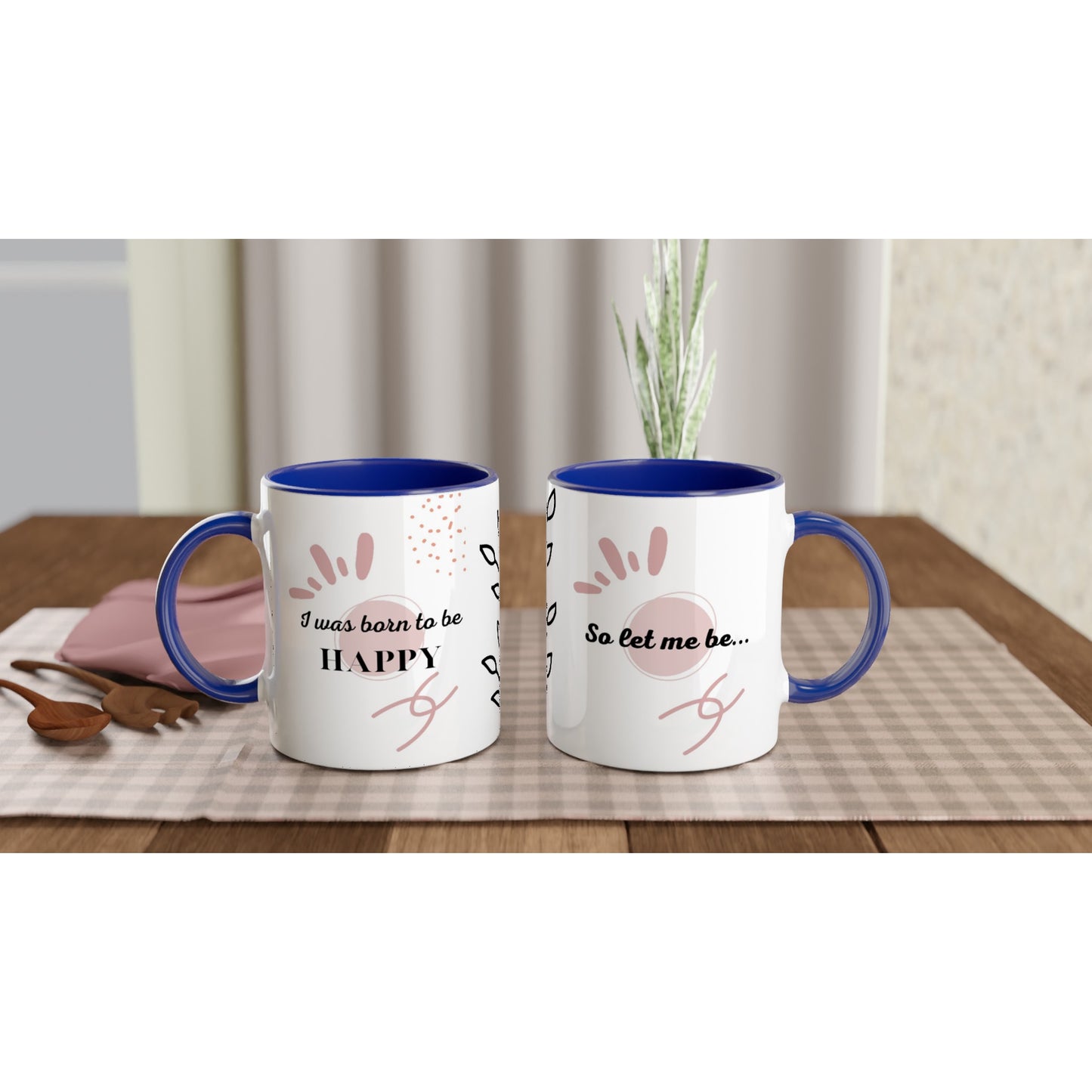 Inspirational Quote 11oz Ceramic Mug with Colour Inside - ''I was born to be HAPPY, so let me be" ''