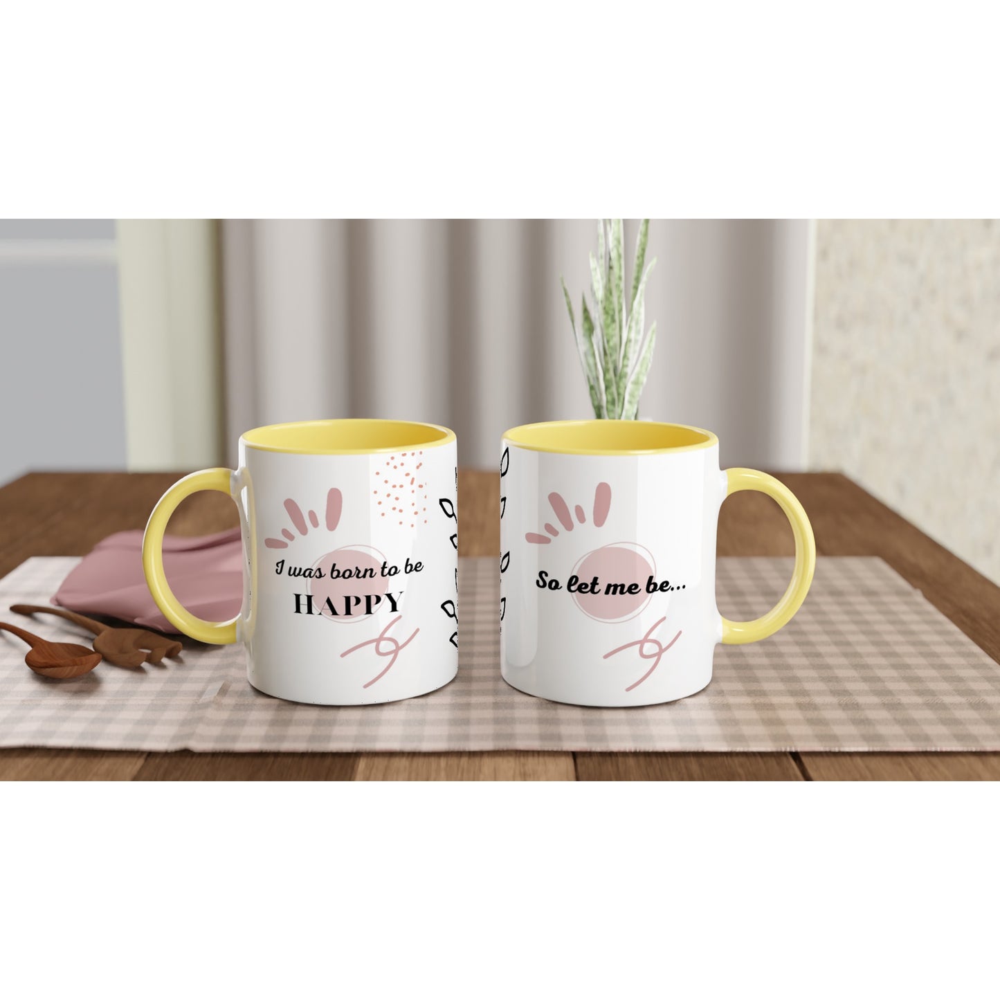 Inspirational Quote 11oz Ceramic Mug with Colour Inside - ''I was born to be HAPPY, so let me be" ''