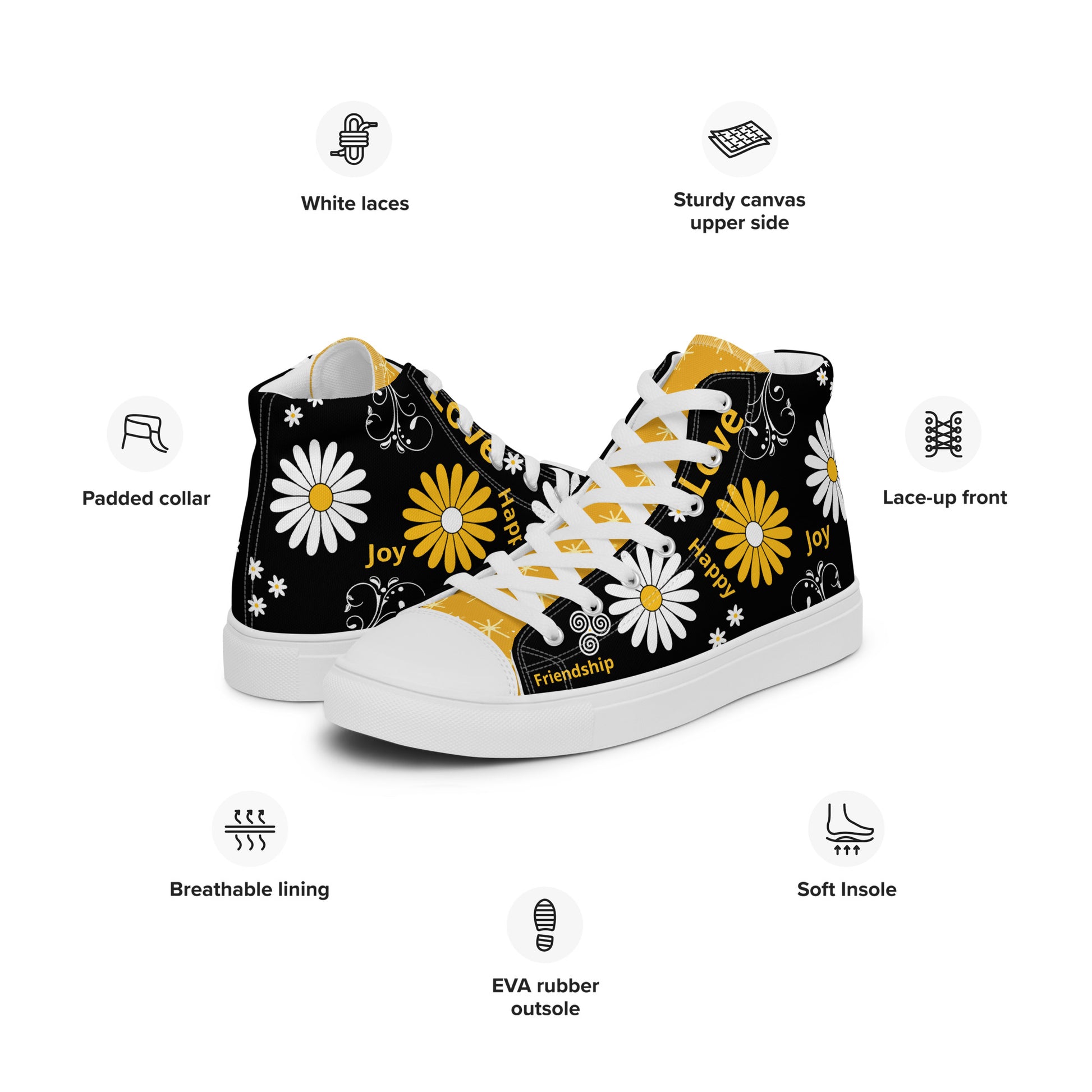 Inspirational High Top Black Canvas Shoes with White and Yellow Daisy Flowers, plus swirls patterns- Unisex Motivational  Unique Gift Idea. The inspirational words – "friendship," "joy," "love," and "happy" – elegantly woven into the design, serve as constant reminders of life's precious gifts. With every step, you carry the essence of these uplifting sentiments, inspiring your own heart and the hearts of those you encounter.